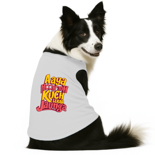 Dostify Sleeveless Printed Dog T-Shirt - Aya Hu Toh Kuch Leke Jaunga